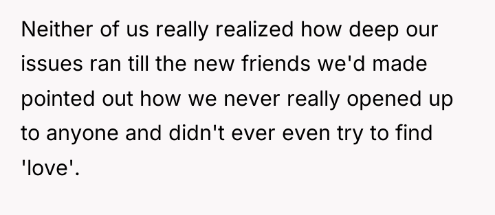 Neither of us really realized how deep our issues ran...