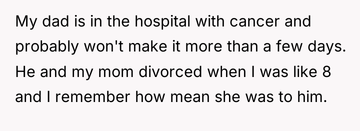 My dad is in the hospital with cancer and probably...