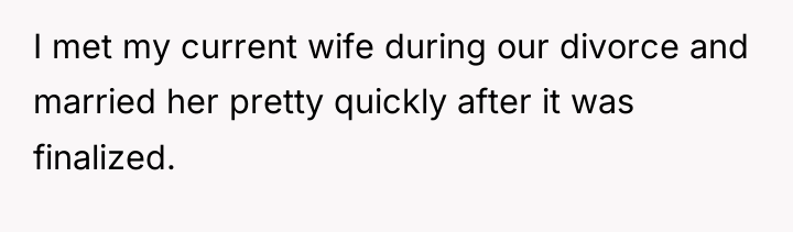 I met my current wife during our divorce and married...