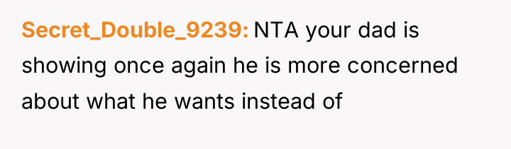 Secret_Double_9239 NTA your dad is showing once again he is...