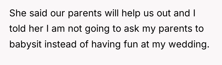 She said our parents will help us out and I...