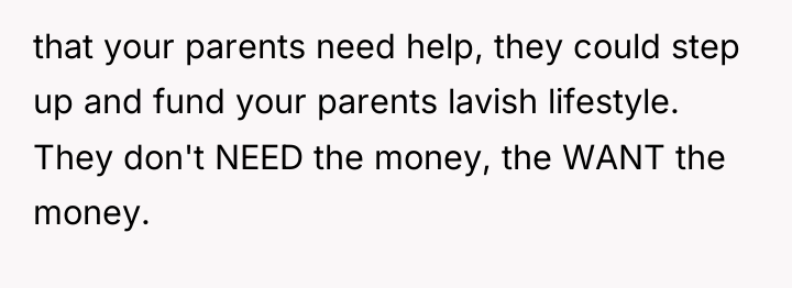 that your parents need help, they could step up and...