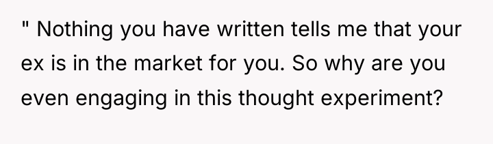 " Nothing you have written tells me that your ex...