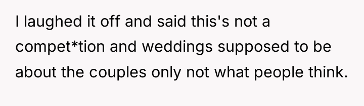 I laughed it off and said this's not a compet*tion...
