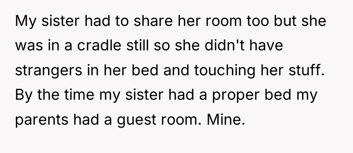 My sister had to share her room too but she...