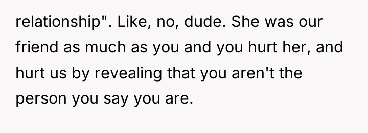 relationship". Like, no, dude. She was our friend as much...