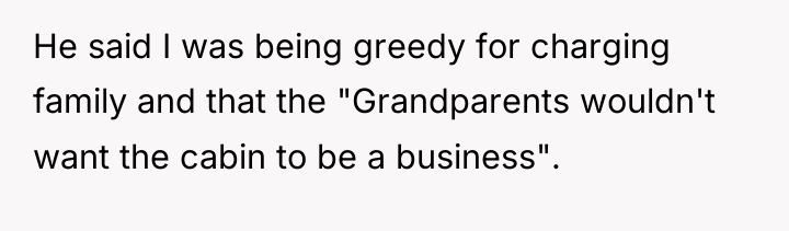 He said I was being greedy for charging family and...