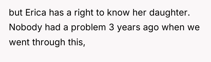 but Erica has a right to know her daughter. Nobody...