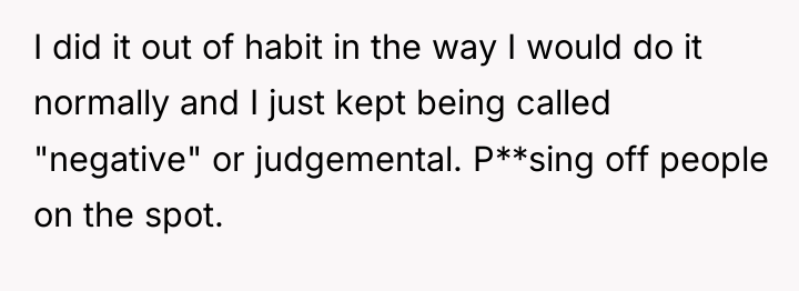 I did it out of habit in the way I...