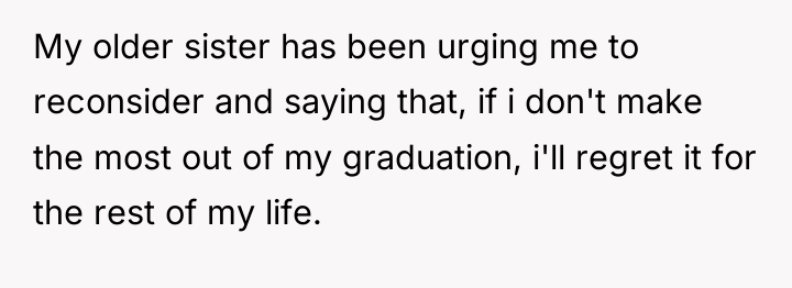 My older sister has been urging me to reconsider and...
