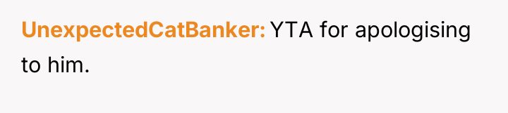 UnexpectedCatBanker YTA for apologising to him.
