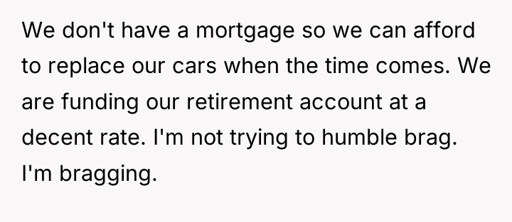 We don't have a mortgage so we can afford to...