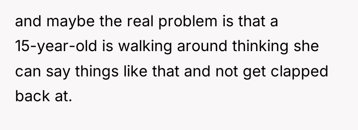 and maybe the real problem is that a 15-year-old is...