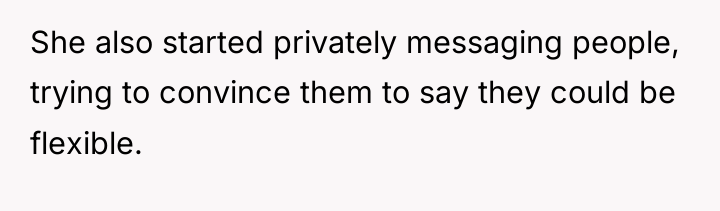 She also started privately messaging people, trying to convince them...