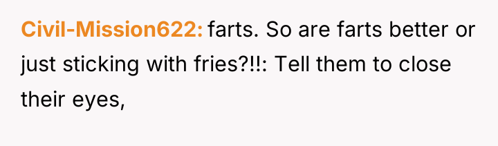 Civil-Mission622 farts. So are farts better or just sticking with...