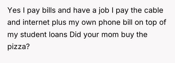 Yes I pay bills and have a job I pay...