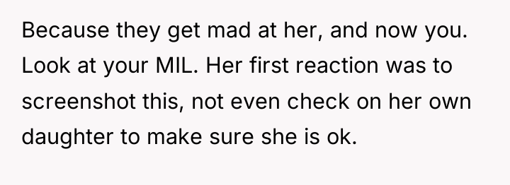 Because they get mad at her, and now you. Look...
