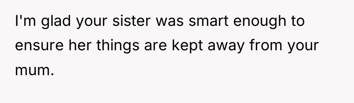 I'm glad your sister was smart enough to ensure her...