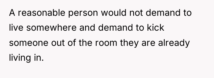 A reasonable person would not demand to live somewhere and...
