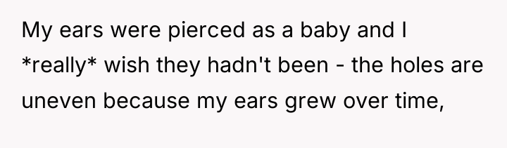 My ears were pierced as a baby and I *really*...