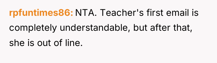 rpfuntimes86 NTA. Teacher's first email is completely understandable, but after...