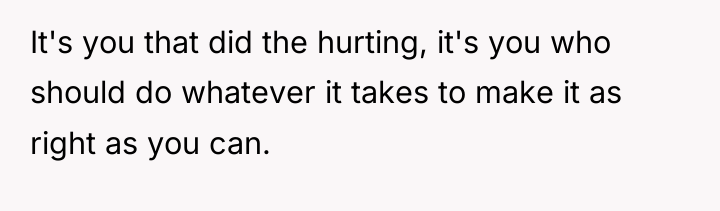 It's you that did the hurting, it's you who should...