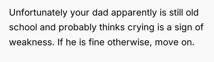 Unfortunately your dad apparently is still old school and probably...