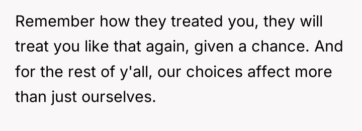 Remember how they treated you, they will treat you like...