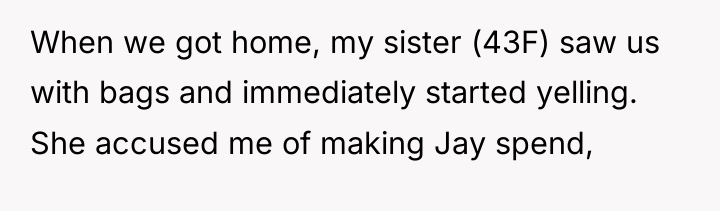 When we got home, my sister (43F) saw us with...