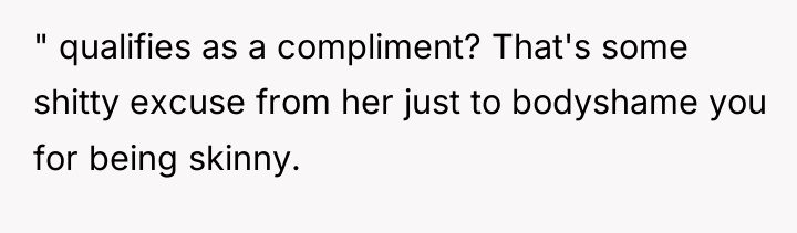 " qualifies as a compliment? That's some shitty excuse from...