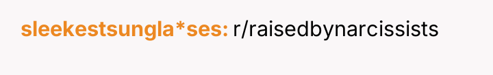 sleekestsungla*ses r/raisedbynarcissists