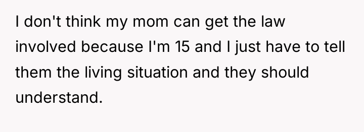 I don't think my mom can get the law involved...