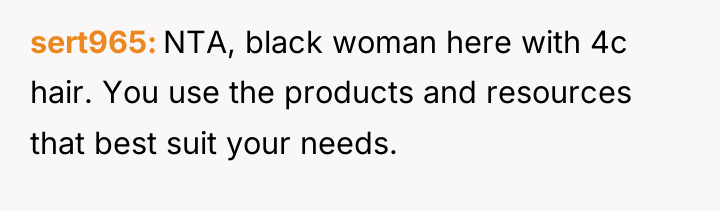 sert965 NTA, black woman here with 4c hair. You use...