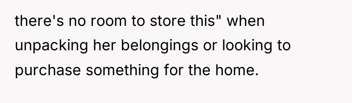 there's no room to store this" when unpacking her belongings...
