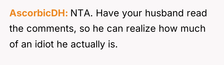 AscorbicDH NTA. Have your husband read the comments, so he...
