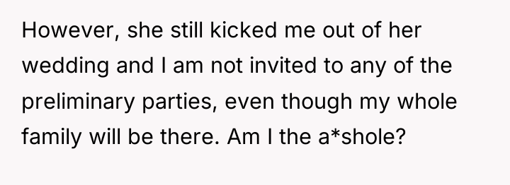 However, she still kicked me out of her wedding and...