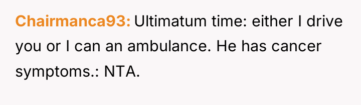 Chairmanca93 Ultimatum time: either I drive you or I can...