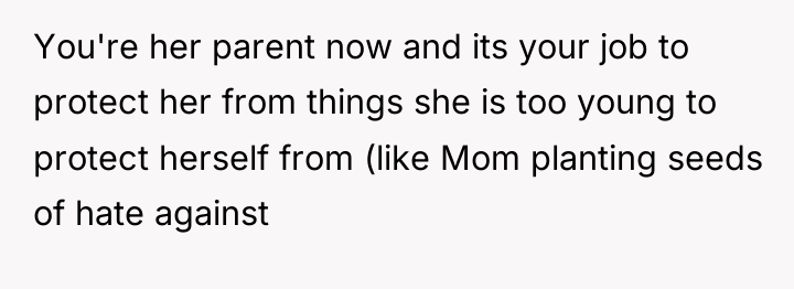 You're her parent now and its your job to protect...