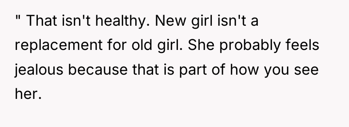 " That isn't healthy. New girl isn't a replacement for...
