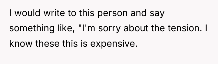 I would write to this person and say something like,...