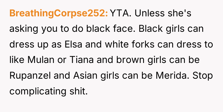 BreathingCorpse252 YTA. Unless she's asking you to do black face....