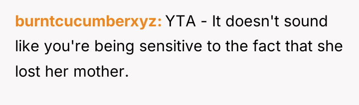 burntcucumberxyz YTA - It doesn't sound like you're being sensitive...