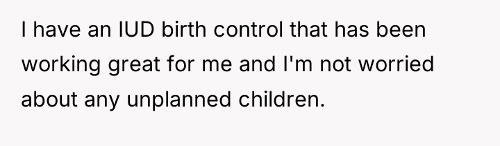 I have an IUD birth control that has been working...