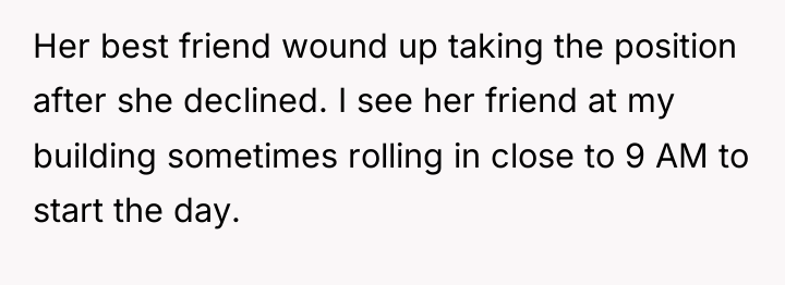 Her best friend wound up taking the position after she...