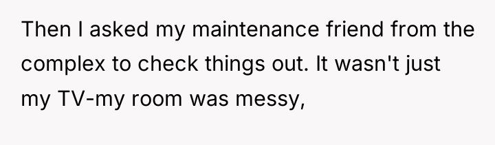 Then I asked my maintenance friend from the complex to...
