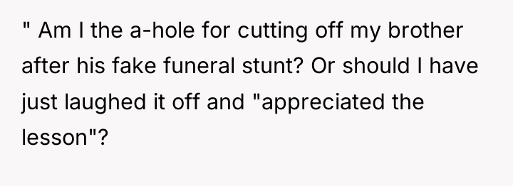 " Am I the a-hole for cutting off my brother...