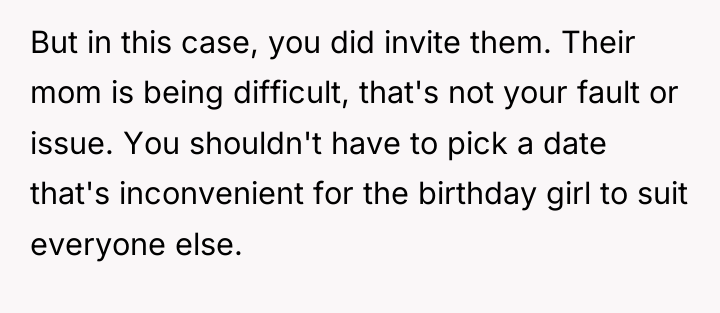 But in this case, you did invite them. Their mom...