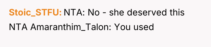 Stoic_STFU NTA: No - she deserved this NTA Amaranthim_Talon: You...