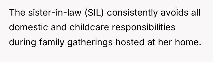 The sister-in-law (SIL) consistently avoids all domestic and childcare responsibilities...