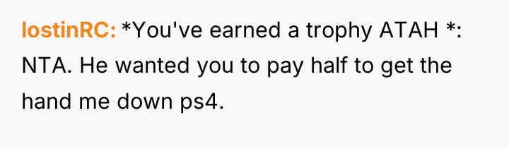 lostinRC *You've earned a trophy ATAH *: NTA. He wanted...